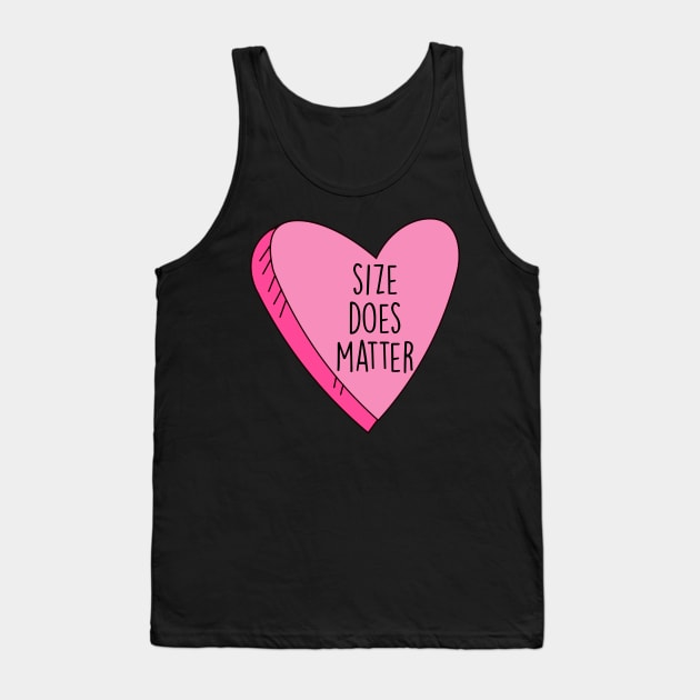 Valentine's Day Size Does Matter Funny Candy Heart Tank Top by charlescheshire